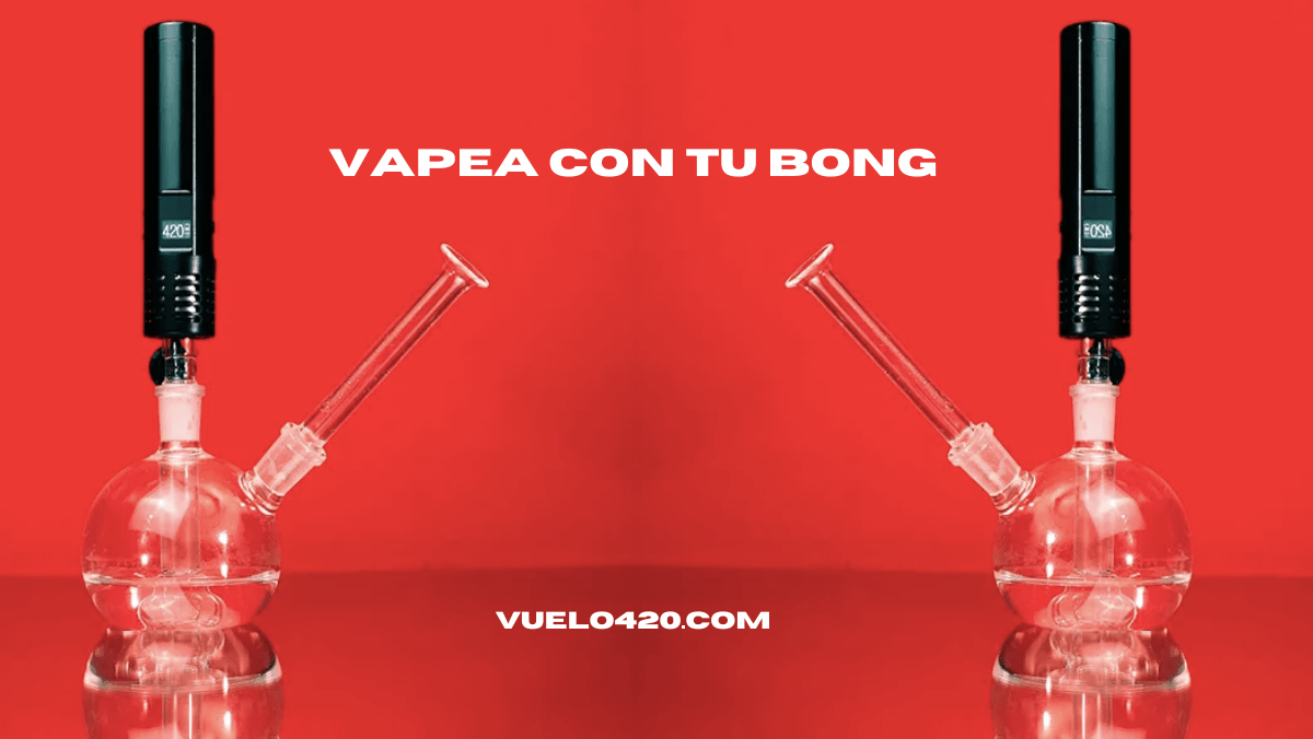 ¿Por qué usar un bong con tu vaporizador?