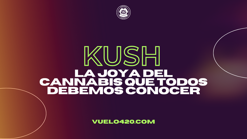 KUSH: Una joya del cannabis que todos debemos conocer