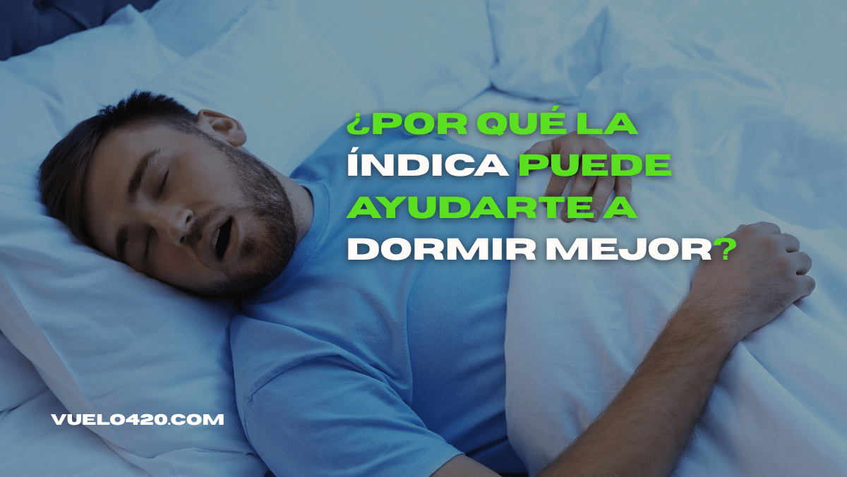 ¿Por qué la índica puede ayudarte a dormir mejor? vuelo420 smokeshop